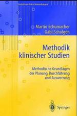 Methodik Klinischer Studien : Methodische Grundlagen Der Planung, Durchfhrung Und Auswertung (Statistik Und Ihre Anwendungen)