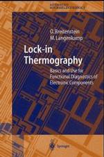 Lock-in Thermography : Basics and Applications to Functional Diagnostics of Electronic Components (Springer Series in Advanced Microelectronics Vol.10)