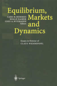 Equilibrium, Markets and Dynamics : Essays in Honour of Claus Weddepohl （2002. XV, 344 p. w. 26 figs. 24 cm）