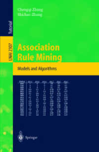 Association Rule Mining : Models and Algorithms (Lecture Notes in Artificial Intelligence Vol.2307) （2002. XII, 238 p. 23,5 cm）