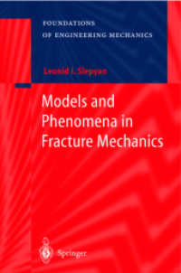 Models and Phenomena in Fracture Mechanics (Foundations of Engineering Mechanics) （2002. XVII, 576 p. w. 142 figs. 24,5 cm）