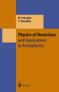ニュートリノ物理学と宇宙物理学への応用<br>Physics of Neutrinos : And Applications to Astrophysics (Texts and Monographs in Physics)
