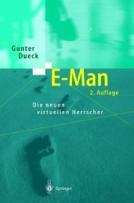 E-Man : Die neuen virtuellen Herrscher （2., erw. Aufl. 2002. XIII, 280 S. m. graph. Darst. 24 cm）