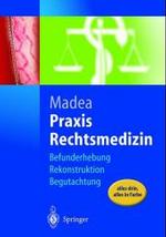 Praxis Rechtsmedizin : Befunderhebung, Rekonstruktion, Begutachtung
