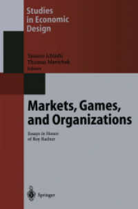 Markets, Games, and Organizations : Essays in Honor of Roy Radner (Studies in Economic Design) （2003. VI, 314 p.. w. 37 ill.）