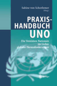 Praxishandbuch UNO : Die Vereinten Nationen im Lichte globaler Herausforderungen. Mit Beitr. in engl. Sprache （2003. XXXIV, 774 S. m. Abb.）