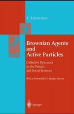 Brownian Agents and Active Particles : Collective Dynamics in the Natural and Social Sciences (Springer Series in Synergetics)