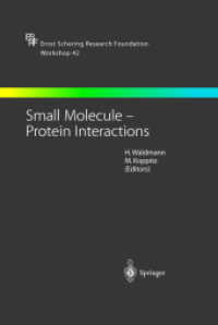 Small Molecule - Protein Interaction (Ernst Schering Research Foundation Workshop Vol.42) （2003. XII, 244 p. w. 97 figs.）