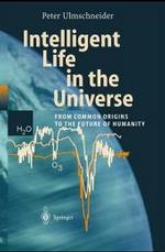 宇宙における知的生命体<br>Intelligent Life in the Universe : From Common Origins to the Future of Humanity (Advances in Astrobiology and Biogeophysics) （Corr. pr. 2004. X, 251 p. w. 99 b&w and 31 col. 130 figs. 24 cm）