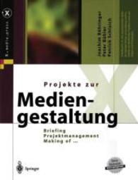 Projekte zur Mediengestaltung, m. DVD-ROM : Briefing, Projektmanagment, Makin of  . . . (x.media.press) （2004. XV, 641 S. m. zahlr. Farbabb. 25 cm）