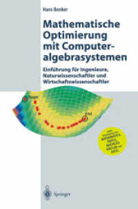 Mathematische Optimierung mit Computeralgebrasystemen : Einführung für Ingenieure, Naturwissenschaftler und Wirtschaftswissenschaftler unter Anwendung von Mathematica, Maple, Mathcad, Matlab und Excel （2003. XIII, 499 S. 24 cm）