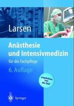 Anästhesie und Intensivmedizin für die Fachpflege （6., bearb. u. erw. Aufl. 2004. X, 1374 S. m. 330 Farbabb. 25 cm）