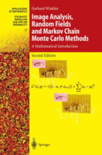 像解析、確率場およびマルコフ連鎖モンテカルロ法入門（第２版）<br>Image Analysis, Random Fields and Mrkov Chain Monte Carlo Methods : A Mathematical Introduction (Applications of Mathematics) 〈Vol. 27〉 （2nd ed. Corr. 3rd printing）