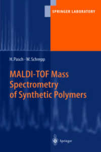 MALDI-TOF Mass Spectrometry of Synthetic Polymers (Springer Laboratory) （2003. XVIII, 298 p. w. 158 figs. 24 cm）