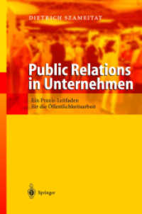 Public Relations in Unternehmen : Ein Praxis-Leitfaden für die Öffentlichkeitsarbeit （2003. VIII, 220 S. m. 17 Abb. 24 cm）
