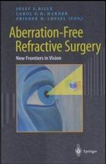 Aberration-Free Refractive Surgery : New Frontiers in Vision (Advanced Texts in Physics)