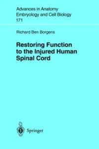 Restoring Function to the Injured Human Spinal Cord (Advances in Anatomy, Embryology and Cell Biology Vol.171) （2003. xvi, 161 S. XVI, 161 p. 61 illus., 30 illus. in color. 235 mm）
