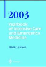 Yearbook of Intensive Care and Emergency Medicine 2003 （2003. XXXII, 1012 p. w. 176 figs. 24,5 cm）