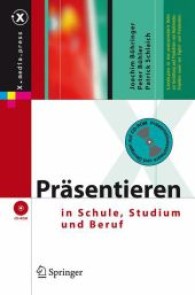 Präsentieren in Schule, Studium und Beruf, m. CD-ROM (x.media.press) （2007. XXIV, 366 S. m. 150 Farbabb. 24 cm）