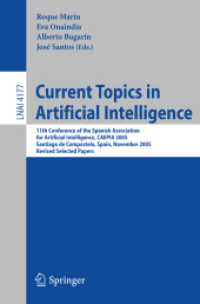 Current Topics in Artificial Intelligence : 11th Conference of the Spanish Association for Artificial Intelligence, CAEPIA 2005, Spain, Revised Selected Papers (Lecture Notes in Computer Science) 〈Vol. 4177〉