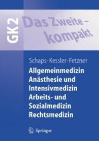 GK 2, Das Zweite - kompakt. Allgemeinmedizin, Anästhesie und Intensivmedizin, Arbeits- und Sozialmedizin, Rechtsmedizin (Springer-Lehrbuch) （2007. 194 S. m. 45 meist farb. Abb. u. 59 Tab. 24,5 cm）