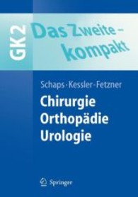 GK 2, Das Zweite - kompakt. Chirurgie, Orthopädie, Urologie (Springer-Lehrbuch) （2008. XXXIV, 403 S. m. 122 meist farb. Abb. u. 86 Tab. 24,5 cm）
