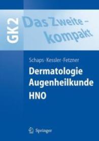 GK 2, Das Zweite - kompakt. Dermatologie, Augenheilkunde, HNO (Springer-Lehrbuch) （2007. 240 S. m. 90 Abb. 24,5 cm）