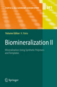 バイオミネラリゼーションⅡ：合成ポリマーとテンプレートを利用したミネラリゼーション<br>Biomineralization II : Mineralization Using Synthetic Polymers and Templates (Topics in Current Chemistry) 〈Vol. 271〉
