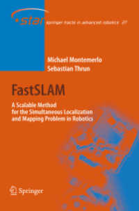 FastSLAM : A Factored Solution to the Simultaneous Localization and Mapping Problem (Springer Tracts in Advanced Robotics) 〈Vol. 27〉