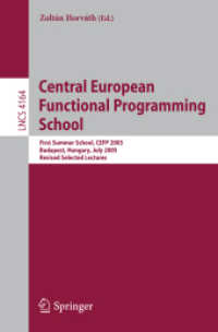Central European Functional Programming School : First Central European Summer School, CEFP 2005, Budapest, 2005, Revised Selected Lectures (Lecture Notes in Computer Science) 〈Vol. 4164〉