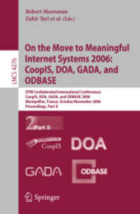 On the Move to Meaningful Internet Systems 2006 : CoopIS, DOA, GADA, and ODBASE (Lecture Notes in Computer Science) 〈Vol. 4276〉