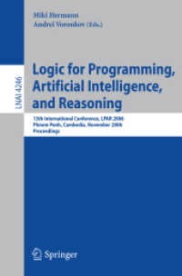 Logic for Programming, Artificial Intelligence, and Reasoning : 13th International Conference, LPAR 2006, Cambodia, Proceedings (Lecture Notes in Computer Science) 〈Vol. 4246〉
