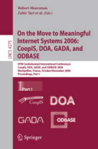 On the Move to Meaningful Internet Systems 2006 : CoopIS, DOA, GADA, and ODBASE (Lecture Notes in Computer Science) 〈Vol. 4275〉