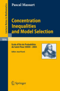 Concentration Inequalities and Model Selection : Ecole d'Eté de Probabilités de Saint-Flour XXXIII - 2003 (Lecture Notes in Mathematics) 〈Vol. 1896〉