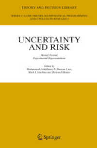 不確実性とリスク<br>Uncertainty and Risk : Mental, Formal, Experimental Representations (Theory and Decision Library C Vol.41) （2007. VI, 306 p. w. 45 ill.）