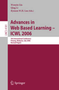 Advances in Web Based Learning - ICWL 2006 : 5th International Conference, Malaysia, Revised Papers (Lecture Notes in Computer Science) 〈Vol. 4181〉