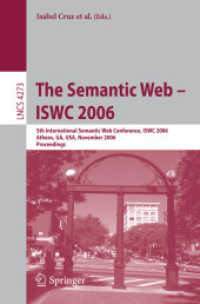 The Semantic Web - ISWC 2006 : 5th International Semantic Web Conference, ISWC 2006, Athens, GA, Proceedings (Lecture Notes in Computer Science) 〈Vol. 4273〉