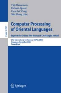 Computer Processing of Oriental Languages.  Beyond the Orient : The Research Challenges Ahead - 21st International Conference, ICCPOL 2006, Singapore, Proceedings (Lecture Notes in Computer Science) 〈Vol. 4285〉