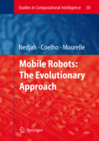 Mobile Robots : The Evolutionary Approach (Studies in Computational Intelligence) 〈Vol. 50〉