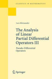 Ｌ．ヘルマンダー著／線形偏微分作用素III（初版復刻版）<br>The Analysis of Linear Partial Differential Operators III : Pseudo- Differential Operators (Classics in Mathematics) （Reprint of the 1st ed. 1985. Corr. 2nd printing）
