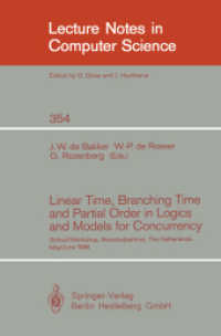 Linear Time, Branching Time and Partial Order in Logics and Models for Concurrency : School/Workshop, Nordwijkerhout, The Netherlands, May 30 - June 3, 1988 (Lecture Notes in Computer Science Vol.354) （1989. VIII, 713 p. 23,5 cm）