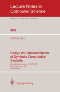 Design and Implementation of Symbolic Computation Systems, DISCO '90 : International Symposium DISCO '90, Capri, Italy, April 10-12. 1990. Proceedings (Lecture Notes in Computer Science Vol.429) （1990. XII, 284 p. 23,5 cm）