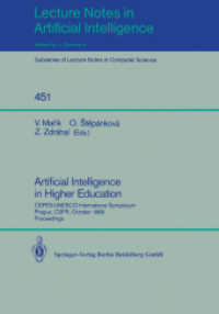 Artificial Intelligence in Higher Education : CEPES-UNESCO International Symposium, Prague, CSFR, October 23-25, 1989. Proceedings (Lecture Notes in Computer Science Vol.451) （1990. IX, 247 p. 24 cm）