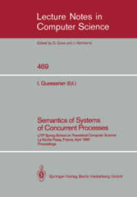 Semantics of Systems of Concurrent Processes : LITP Spring School on Theoretical Computer Science, La Roche Posay, France, April 23-27, 1990 Proceedings (Lecture Notes in Computer Science 469) （1990. 1990. v, 457 S. V, 457 p. 6 illus. 244 mm）