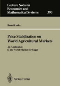 Price Stabilization on World Agricultural Markets : An Application to the World Market for Sugar (Lecture Notes in Economics and Mathematical Systems 393) （1992. xi, 274 S. XI, 274 p. 244 mm）