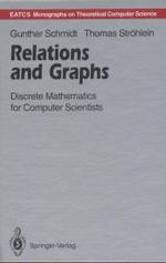 Relations and Graphs : Discrete Mathematics for Computer Scientists (Eatcs Monographs in Theoretical Computer Science)