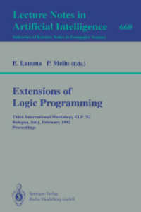 Extensions of Logic Programming, ELP '92 : Third International Workshop, ELP '92, Bologna, Italy, Februar 26-28, 1992. Proceedings (Lecture Notes in Computer Science Vol.660) （1993. VIII, 417 p. 24,5 cm）