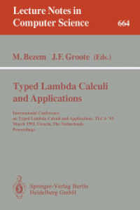 Typed Lambda Calculi and Applications, TLCA '93 : International Conference on Typed Lamdba Calculi and Applications, TLCA '93, March 16-18, 1993, Utrecht, The Netherlands. Proceedings. (Lecture Notes in Computer Science Vol.664) （1993. VIII, 433 p. 24 cm）