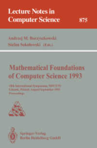 Mathematical Foundations of Computer Science 1993 : 18th International Symposium, MFCS '93, Gdansk, Poland, August 30 - September 3, 1993. Proceedings (Lecture Notes in Computer Science, Volume 711) （2007. 804 S. 235 mm）