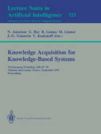 Knowledge Acquisition for Knowledge-Based Systems : 7th European Workshop, EKAW'93, Toulouse and Caylus, France, September 6-10, 1993. Proceedings (Lecture Notes in Computer Science, Volume 723) （2007. 468 S. 235 mm）
